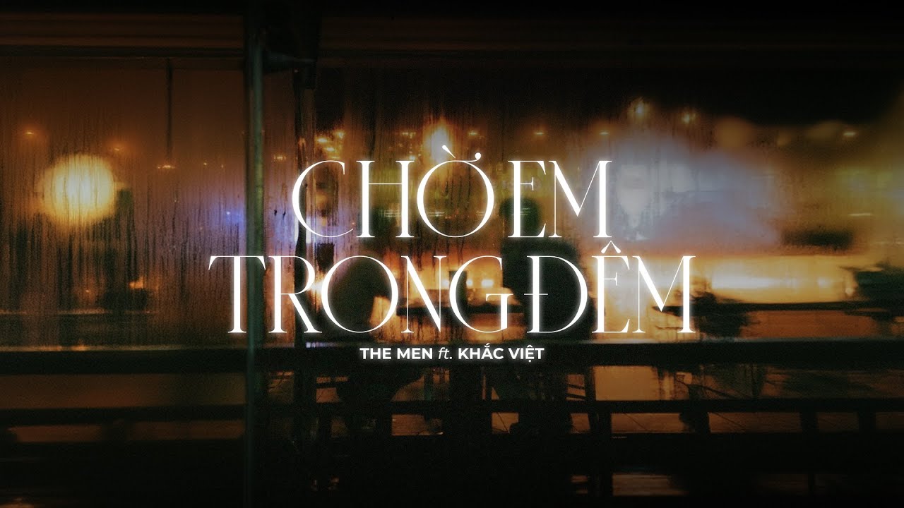 Chờ Em Trong Đêm - The Men x Khắc Việt [ Lyric Video ]