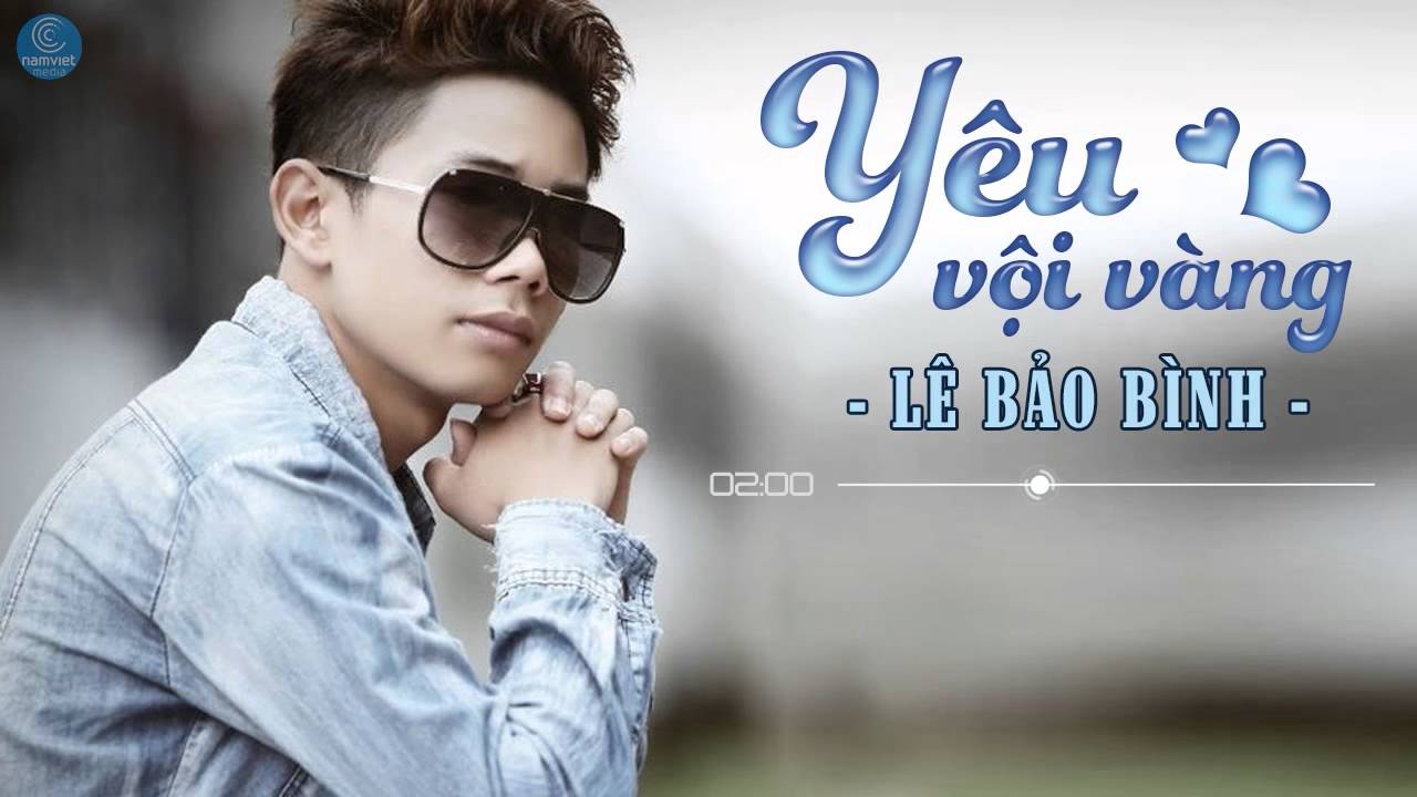 Yêu Vội Vàng - Lê Bảo Bình